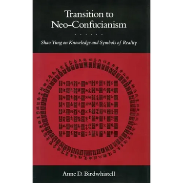 Transition to Neo-Confucianism: Shao Yung on Knowledge and Symbols of Reality
