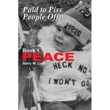 Paid to Piss People Off: Book 1 PEACE