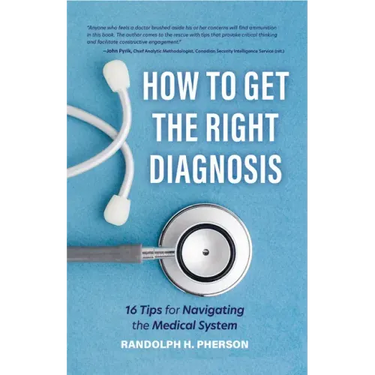 How to Get the Right Diagnosis: 16 Tips for Navigating the Medical System