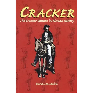 Cracker: Cracker Culture in Florida History