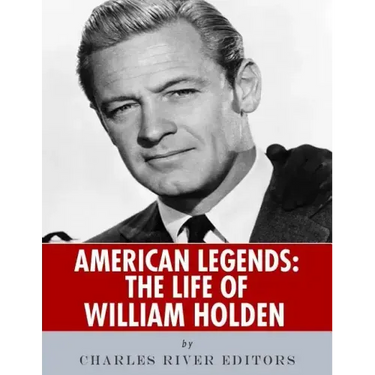 American Legends: The Life of William Holden