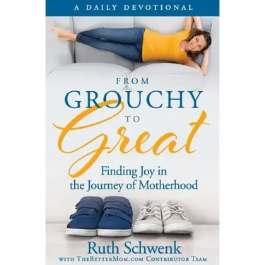 From Grouchy to Great: Finding Joy in the Journey of Motherhood