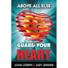 Above All Else, Guard Your Heart