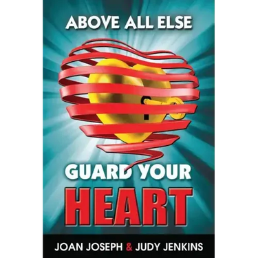 Above All Else, Guard Your Heart