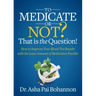 To Medicate or Not? That Is the Question!: How to Improve Your Blood Test Results with the Least Amount of Medication Possible