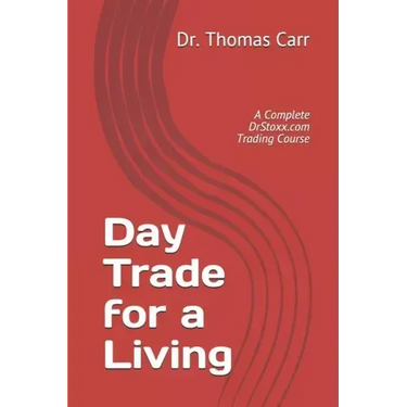 Day Trade for a Living: A Complete DrStoxx.com Trading Course