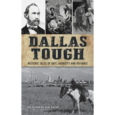 Dallas Tough: Historic Tales of Grit, Audacity and Defiance