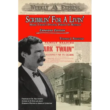 Scribblin' for a Livin': Mark Twain's Pivotal Period in Buffalo: Expanded Edition
