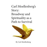 Carl Moellenberg's Story: Broadway and Spirituality as a Path to Survival