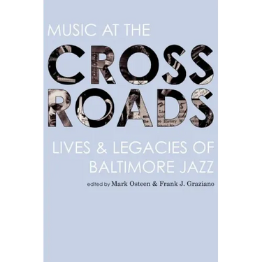 Music at the Crossroads: Lives & Legacies of Baltimore Jazz