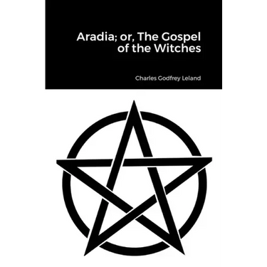 Aradia; or, The Gospel of the Witches