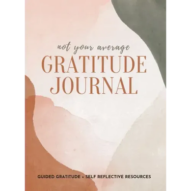 Not Your Average Gratitude Journal: Guided Gratitude + Self Reflection Resources (Daily Gratitude, Mindfulness and Happiness Journal for Women)