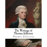 The Writings of Thomas Jefferson: Thomas Jefferson