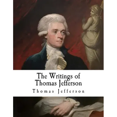 The Writings of Thomas Jefferson: Thomas Jefferson