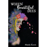 When Beautiful Dies