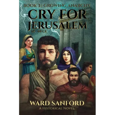 Cry for Jerusalem - Book 3 67-69 CE: Growing Anarchy: Growing Anarchy