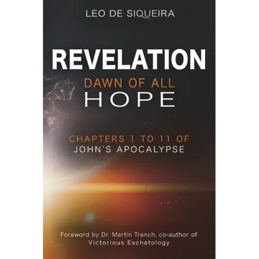 Revelation: Dawn of All Hope: Chapters 1 to 11 of John's Apocalypse