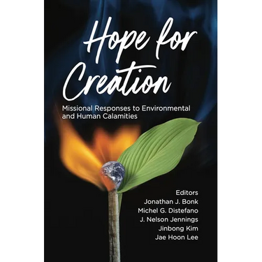 Hope for Creation: Missional Responses to Environmental and Human Calamities
