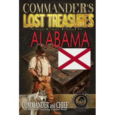 Commander's Lost Treasures You Can Find in Alabama: Follow the Clues and Find Your FORTUNES!