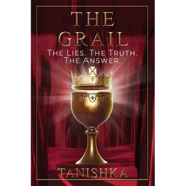 The Grail: The Lies. The Truth. The Answer.