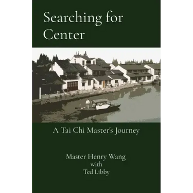 Searching for Center: A Tai Chi Master's Journey