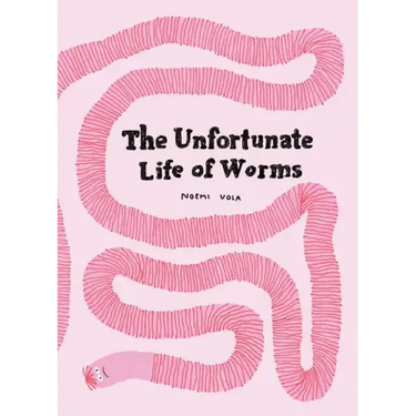 The Unfortunate Life of Worms