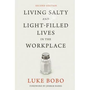 Living Salty and Light-filled Lives in the Workplace, Second Edition