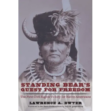 Standing Bear's Quest for Freedom: The First Civil Rights Victory for Native Americans