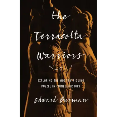 The Terracotta Warriors: Exploring the Most Intriguing Puzzle in Chinese History