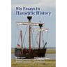 Six Essays in Hanseatic History