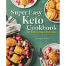 Super Easy Keto Cookbook: 100 Simple Ketogenic Diet Recipes