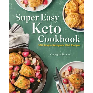 Super Easy Keto Cookbook: 100 Simple Ketogenic Diet Recipes