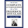 The Complete Autobiographies of Frederick Douglas (An African American Heritage Book)