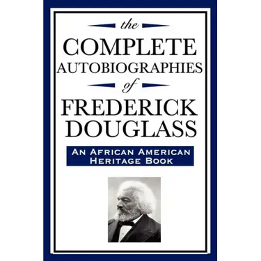The Complete Autobiographies of Frederick Douglas (An African American Heritage Book)