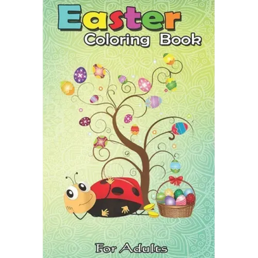 Easter Coloring Book For Adults: Ladybug Easter Day Funny Ladybug with Eggs A Happy Easter Coloring Book For Teens & Adults - Great Gifts with Fun, Ea