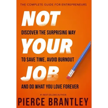 Not Your Job: Discover the surprising way to save time, avoid burnout, and do what you love forever