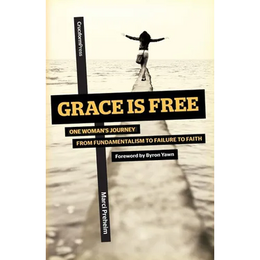 Grace Is Free: One Woman's Journey from Fundamentalism to Failure to Faith