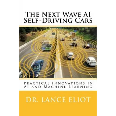 The Next Wave AI Self-Driving Cars: Practical Innovations in AI and Machine Learning