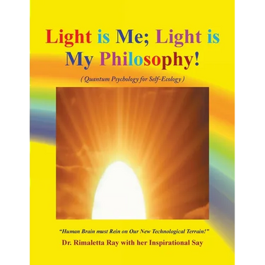 Light is Me; Light is My Philosophy!: (Quantum Psychology for Self-Ecology)