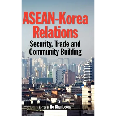 ASEAN-Korea Relations: Security, Trade, and Community Building