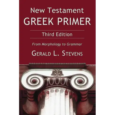New Testament Greek Primer: From Morphology to Grammar