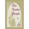 The Easter People: A Pen-Picture of the Moravian Celebration of the Resurrection