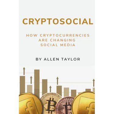 Cryptosocial: How Cryptocurrencies Are Changing Social Media