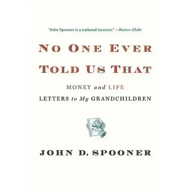 No One Ever Told Us That: Money and Life Letters to My Grandchildren