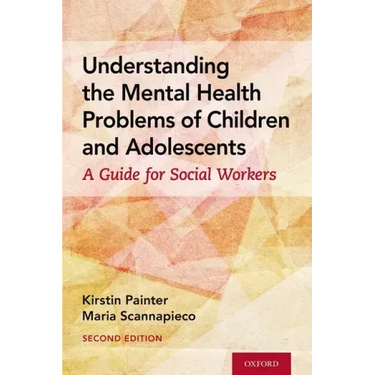 Understanding the Mental Health Problems of Children and Adolescents: A Guide for Social Workers