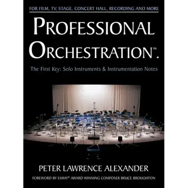 Professional Orchestration Vol 1: Solo Instruments & Instrumentation Notes