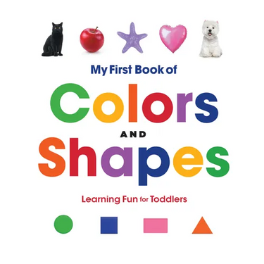 My First Book of Colors and Shapes: Learning Fun for Toddlers