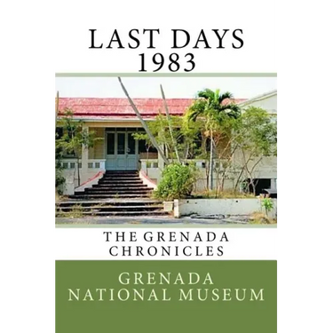 Last days 1983: The Grenada Chronicles