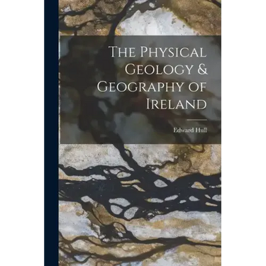 The Physical Geology & Geography of Ireland