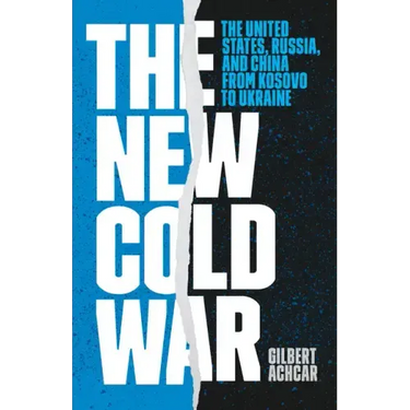 The New Cold War: The United States, Russia, and China from Kosovo to Ukraine